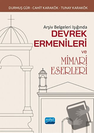 Arşiv Belgeleri Işığında Devrek Ermenileri Ve Mimari Eserleri - Tunay 