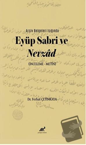 Arşiv Belgeleri Işığında Eyüp Sabri ve Nevzâd (İnceleme – Metin) - Fer