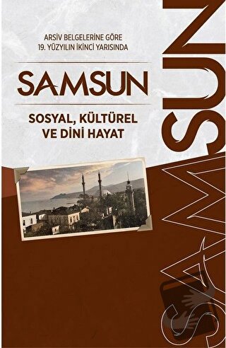 Arşiv Belgelerine Göre 19. Yüzyılın İkinci Yarısında Samsun - Abdurrah