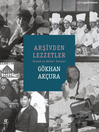 Arşivden Lezzetler - Gökhan Akçura - Oğlak Yayıncılık - Fiyatı - Yorum