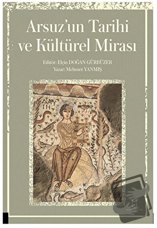 Arsuz’un Tarihi ve Kültürel Mirası - Mehmet Yanmış - Akademisyen Kitab