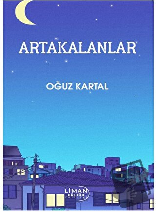 Arta Kalanlar - Oğuz Kartal - Liman Yayınevi - Fiyatı - Yorumları - Sa