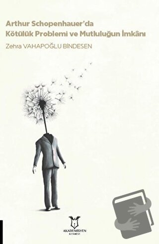 Arthur Schopenhauer’da Kötülük Problemi ve Mutluluğun İmkanı - Zehra V