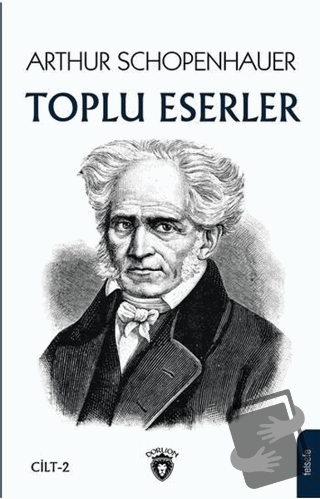 Arthur Schopenhauer - Toplu Eserler 2 - Arthur Schopenhauer - Dorlion 