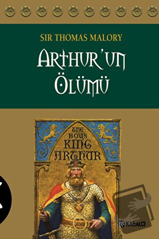 Arthur’un Ölümü - Sir Thomas Malory - Kabalcı Yayınevi - Doruk Yayınla