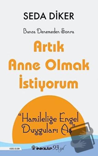 Artık Anne Olmak İstiyorum - Seda Diker - İnkılap Kitabevi - Fiyatı - 