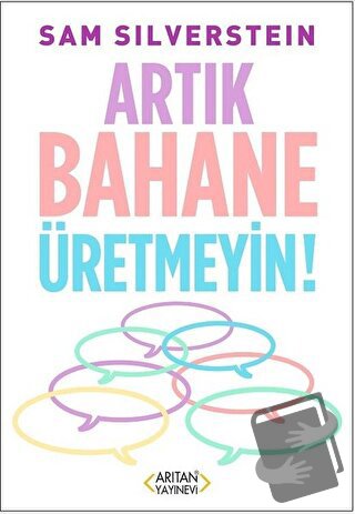 Artık Bahane Üretmeyin - Sam Silverstein - Arıtan Yayınevi - Fiyatı - 