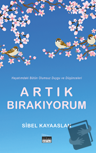 Artık Bırakıyorum - Sibel Kayaaslan - Siyah Beyaz Yayınları - Fiyatı -