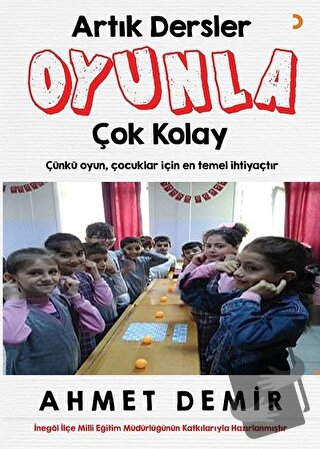 Artık Dersler Oyunla Çok Kolay - Ahmet Demir - Cinius Yayınları - Fiya