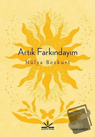 Artık Farkındayım - Hülya Bozkurt - Potkal Kitap Yayınları - Fiyatı - 