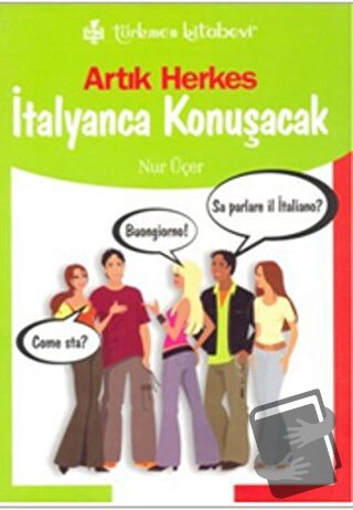 Artık Herkes İtalyanca Konuşacak - Nur Üçer - Türkmen Kitabevi - Fiyat