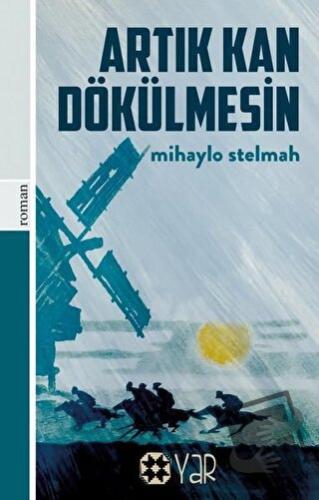 Artık Kan Dökülmesin - Mihaylo Stelmah - Yar Yayınları - Fiyatı - Yoru