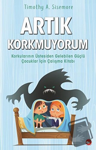 Artık Korkmuyorum - Timothy A. Sisemore - Beyaz Balina Yayınları - Fiy