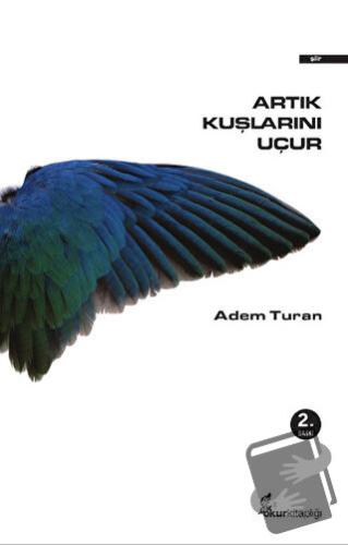 Artık Kuşlarını Uçur - Adem Turan - Okur Kitaplığı - Fiyatı - Yorumlar