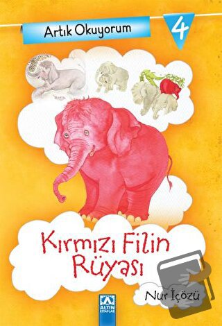 Artık Okuyorum 4: Kırmızı Filin Rüyası - Nur İçözü - Altın Kitaplar - 