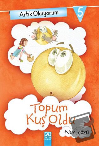 Artık Okuyorum 5: Topum Kuş Oldu - Nur İçözü - Altın Kitaplar - Fiyatı