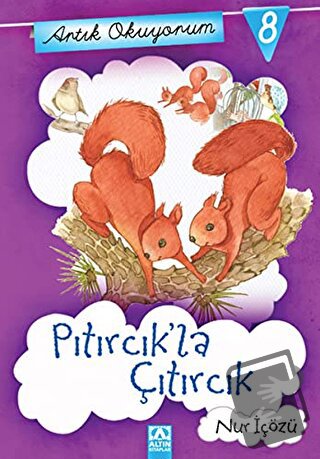 Artık Okuyorum 8: Pıtırcık’la Çıtırcık - Nur İçözü - Altın Kitaplar - 