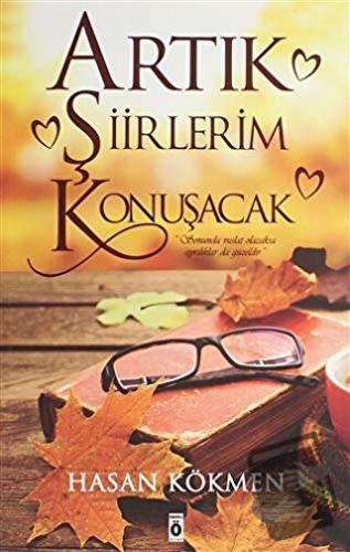 Artık Şiirlerim Konuşacak - Hasan Kökmen - Önemli Kitap - Fiyatı - Yor