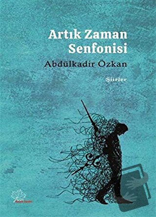 Artık Zaman Senfonisi - Abdülkadir Özkan - Asmaaltı Yayınevi - Fiyatı 