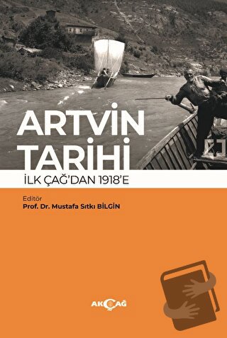 Artvin Tarihi İlk Çağdan 1918’e - Mustafa Sıtkı Bilgin - Akçağ Yayınla