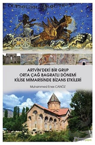 Artvin'deki Bir Grup Orta Çağ Bagratlı Dönemi Kilise Mimarisinde Bizan