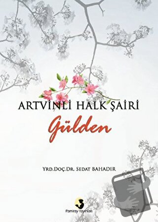 Artvinli Halk Şairi Gülden - Sedat Bahadır - Pamiray Yayınları - Fiyat