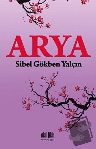 Arya - Sibel Gökben Yalçın - Akıl Fikir Yayınları - Fiyatı - Yorumları