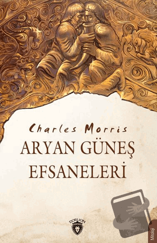 Aryan Güneş Efsaneleri - Charles Morris - Dorlion Yayınları - Fiyatı -