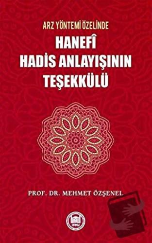 Arz Yöntemi Özelinde Hanefi Hadis Anlayışının Teşekkülü - Mehmet Özşen