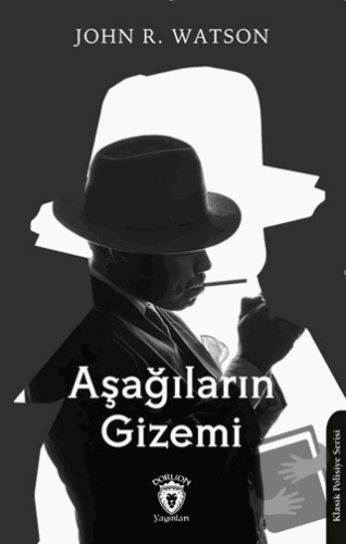 Aşağıların Gizemi - John R. Watson - Dorlion Yayınları - Fiyatı - Yoru