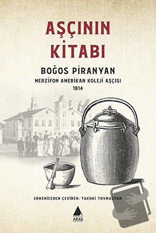 Aşçının Kitabı - Boğos Piranyan - Aras Yayıncılık - Fiyatı - Yorumları