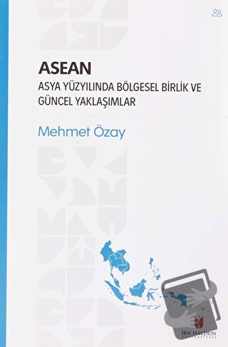 ASEAN - Asya Yüzyılında Bölgesel Birlik ve Güncel Yaklaşımlar - Mehmet