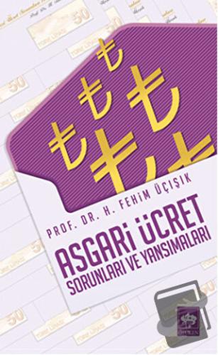 Asgari Ücret Sorunları ve Yansımaları - H. Fehim Üçışık - Ötüken Neşri