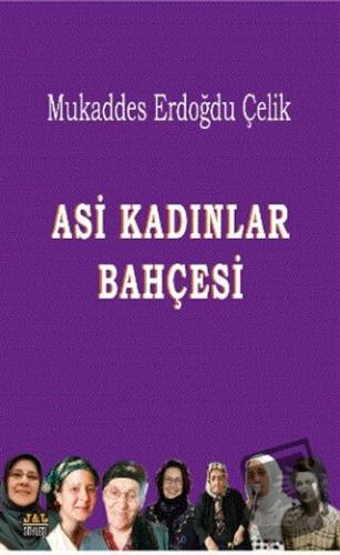 Asi Kadınlar Bahçesi - Mukaddes Erdoğdu Çelik - J&J Yayınları - Fiyatı