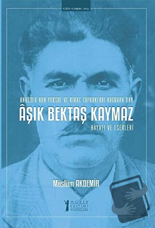 Aşık Bektaş Kaymaz - Hayatı ve Eserleri - Müslüm Akdemir - Müzik Eğiti