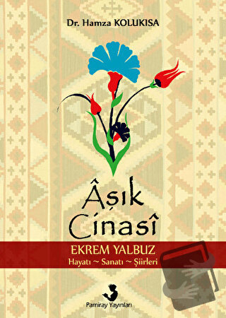 Aşık Cinasi (Ekrem Yalbuz) - Hamza Kolukısa - Pamiray Yayınları - Fiya