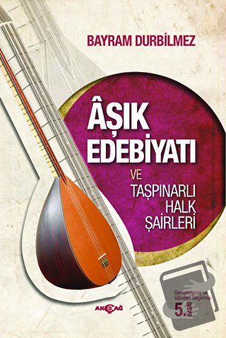 Aşık Edebiyatı ve Taşpınarlı Halk Şairleri - Bayram Durbilmez - Akçağ 