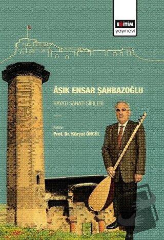 Aşık Ensar Şahbazoğlu - Hayatı Sanatı Şiirleri - Kürşat Öncül - Eğitim