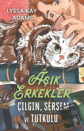 Aşık Erkekler: Çılgın, Sersem ve Tutkulu - Lyssa Kay Adams - Nemesis K