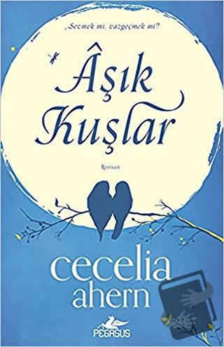 Aşık Kuşlar - Cecelia Ahern - Pegasus Yayınları - Fiyatı - Yorumları -