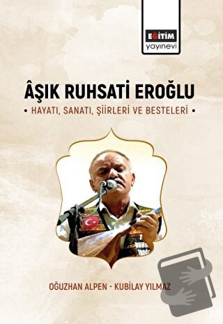 Aşık Ruhsati Eroğlu Hayatı, Sanatı, Şiirleri ve Besteleri - Oğuzhan Al