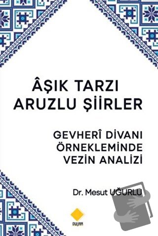 Aşık Tarzı Aruzlu Şiirler - Mesut Uğurlu - Duvar Kitabevi - Fiyatı - Y