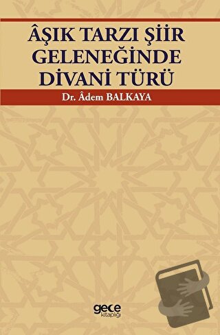 Aşık Tarzı Şiir Geleneğinde Divani Türü - Adem Balkaya - Gece Kitaplığ