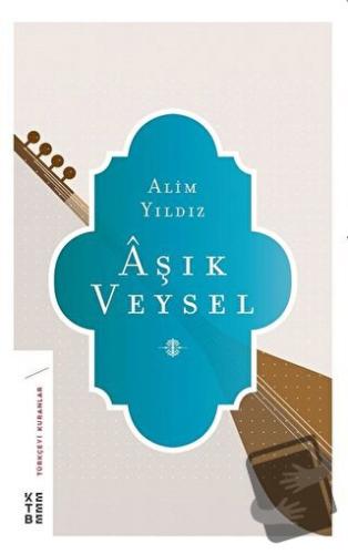 Aşık Veysel - Alim Yıldız - Ketebe Yayınları - Fiyatı - Yorumları - Sa