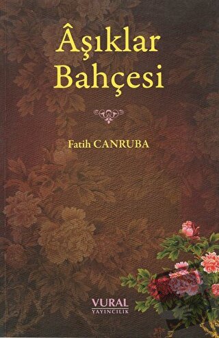 Aşıklar Bahçesi - Fatih Canruba - Vural Yayınları - Fiyatı - Yorumları