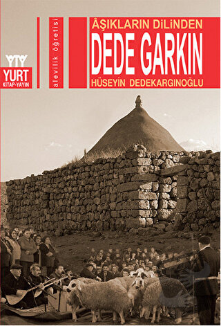 Aşıkların Dilinden Dede Garkın - Hüseyin Dedekargınoğlu - Yurt Kitap Y