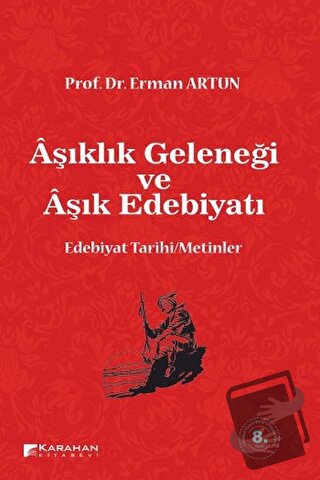 Aşıklık Geleneği ve Aşık Edebiyatı - Erman Artun - Karahan Kitabevi - 