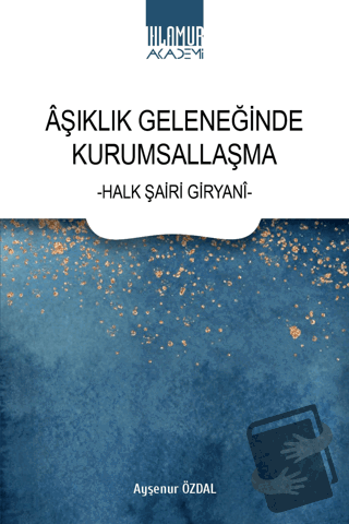 Aşıklık Geleneğinde Kurumsallaşma - Ayşenur Özdal - Ihlamur Akademi - 