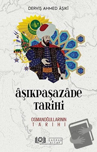 Aşıkpaşazade Tarihi - Osmanoğullarının Tarihi - Derviş Ahmed Aşıki - Ç