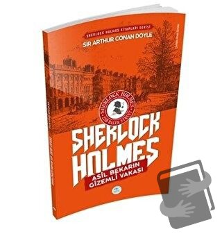 Asil Bekarın Gizemli Vakası - Sherlock Holmes - Sir Arthur Conan Doyle